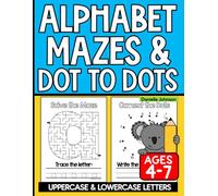 Alphabet Mazes and Dot to Dots Uppercase and Lowercase Letters: for Ages 4 to 7