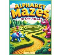Alphabet Mazes for Kids Ages 4-8: Fun ABC Maze Activities to Learn Letters, Improve Focus and Build Fine Motor Skills (Alphabet Fun Series)
