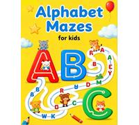 Alphabet Mazes for Kids: Fun ABC Letter Mazes, Tracing & Puzzle Activities for Preschool and Kindergarten (Ages 3-5)