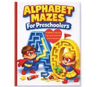 Alphabet Mazes For Preschoolers: 100+ Letter, Number & Shape Puzzles To Build Logic Skills: Finally! A Fun Activity Book Where The Maze IS The Letter, ... Kids Ages 3-5, Birthdays, Holidays, & Travel