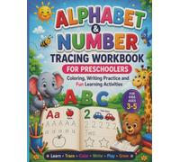 Alphabet & Number Tracing Workbook for Preschoolers: Coloring, Writing Practice and Fun Learning Activities: Learn Letters, Numbers, Early Writing ... Tracing and Fun Preschool Activities