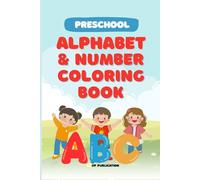 Alphabet & Numbers Coloring Book for Kids Ages 2-6 | Learn ABCs & 0-9 | Preschool Activity, Educational Tracing & Fun Illustrations: Bold Easy Pages, ... Number Coloring for Toddlers and Preschoolers