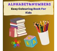 ALPHABET & NUMBERS: Easy Colouring Book For Kids