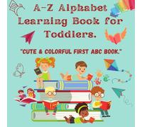 Alphabet & Numbers Learning Book for Toddlers: A Cute & Colorful ABC & 123 Book