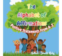 Alphabet of Affirmations: “Positive Statements from A to Z”
