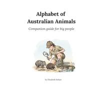 Alphabet of Australian Animals: Companion guide for big people
