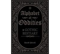 Alphabet of Oddities: A Gothic Bestiary