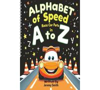 Alphabet of Speed: Race Car Parts in A to Z
