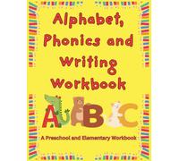 Alphabet, Phonics and Writing Workbook: Learn Letters Sounds, Handwriting, and Early Reading Skills for Preschool, Kindergarten, and Elementary Kids