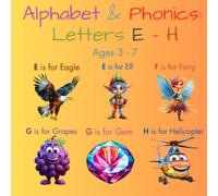 Alphabet & Phonics: Letters E - H (Ages 3 - 7): Letter Recognition-Phonics Awareness with Writing Practice - Letters E - H