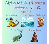 Alphabet & Phonics: Letters N - Q (Ages 3 - 7): Letter Recognition-Phonics Awareness with Writing Practice - Letters N - Q