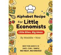 Alphabet Recipe for Little Economists: Little Bites, Big Ideas