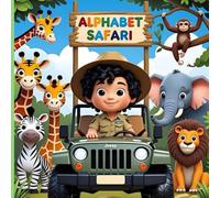 Alphabet Safari: A fun A to Z Animal Adventure with Rhymes and Amazing facts for Toddlers and Preschoolers (Ages 2-6)