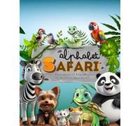 Alphabet Safari: An Alphabetical Exporation of Wildlife Wonder (a-z animals, cats, dogs, bugs, birds, dinosaurs, flowers, ocean animals, reptiles, vehicles)
