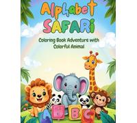 Alphabet Safari Coloring Book for Kids: A Fun Alphabet Adventure with Cute Animals for Kids Ages 3-6 - Learn ABCs While Coloring!