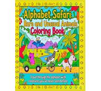 Alphabet Safari: Rare and Unusual Animals Coloring Book for Kids | An A to Z Wildlife and Marine Adventure: Learn the Alphabet with Amazing Wildlife ... Educational Pages for Boys and Girls Ages 4-8