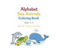 Alphabet Sea Animals Coloring Book for Kids: Ages 3-5 | Coloring, Tracing & Learning