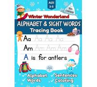 Alphabet & Sight Words Tracing Book: Winter Wonderland Edition: Winter-Themed Alphabet & Sight Words Tracing Workbook for Kids Ages 3-5 with 120+ Fun ... (The ABC Adventures Through the Seasons)