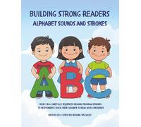 Alphabet Sounds and Strokes: A Confidence Building Handwriting and Sound Practice Workbook for PreK through First Grade (Building Strong Readers)