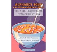 Alphabet Soup For The Imagination - Volume 3: The Word Search of Made-Up Words | Perfect for Teens, Adults & Seniors | 50+ Word Searches | Word Puzzle ... The Word Search Book of Made-Up Words)