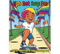 Alphabet Soup Fun: LGBTQ+ Identities & Flags Coloring Book: A Joyful Journey Through Pride, Identity and Acceptance