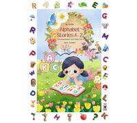 Alphabet Stories for Kids: Cute and Funny A-Z Adventures That Make Early Learning Fun