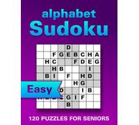 Alphabet Sudoku Puzzle Book for Seniors: 120 Easy Large Print Puzzles to Boost Memory, Focus and Relaxation (with Solutions) One Puzzle per Page (Wordoku)