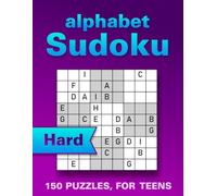 Alphabet Sudoku Puzzle Book for Teens: 150 Hard Large Print Puzzles to Boost Memory, Focus and Relaxation (with Solutions) (Wordoku)