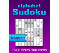 Alphabet Sudoku Puzzle Book for Teens: 150 Normal Large Print Puzzles to Boost Memory, Focus and Relaxation (with Solutions) (Wordoku)