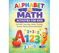 Alphabet to Math Activities for Kids: Fun A-Z Letter Learning & Early Math Workbook for Preschool, Kindergarten & Grade 1