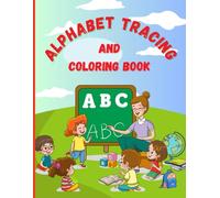 Alphabet Tracing and Coloring Book: 3-8 AGES