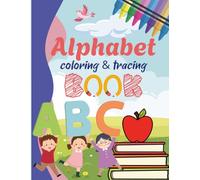 Alphabet Tracing and Coloring Book for Kids Ages 3-5: Learn Letters Through Fun Tracing and Cute Coloring Activities: Early Learning Workbook for ... - A to Z Alphabet Practice and Coloring Fun