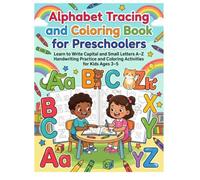 Alphabet Tracing and Coloring Book for Preschoolers: Learn to Write Capital and Small Letters A-Z | Handwriting Practice and Coloring Activities for Kids Ages 3-5
