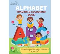 Alphabet Tracing and Colouring Book: A-Z Letter Practice, Colouring Pages and Early Learning Activities for Ages 3-6