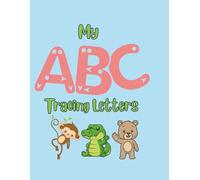 Alphabet Tracing Book for Kids: ABC Letter Tracing Practice for Preschoolers: Learning to Write Alphabet for Kids Age 3 - 5.