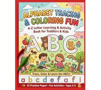 Alphabet Tracing & Coloring Fun: A-Z Letter Learning & Activity Book for Toddlers & Kids | Trace, Color, Learn ABCs, Fine Motor Skills & Early Writing Practice for Ages 2-5