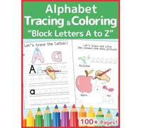 Alphabet Tracing & Coloring Workbook: Block Letters A to Z: 100+ Pages of Fun Handwriting Practice for Kids Ages 3-5, Preschool, Kindergarten, and ... to Master Pen Control (Joyful Start Learning)