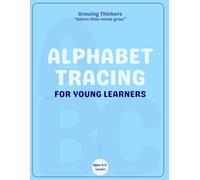 Alphabet Tracing for Young Learners: A Beginner ABC Writing Practice Book for Preschoolers (Growing Thinkers - Early Learning Series)
