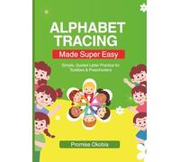 Alphabet Tracing Made Super Easy: Simple, Guided Letter Practice for Toddlers & Preschoolers