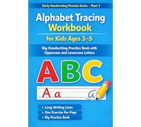 Alphabet Tracing Workbook for Kids Ages 3-5: A Big Handwriting Practice Book with Uppercase and Lowercase Letters, Long Writing Lines, and Mixed Letter Exercises (Early Handwriting Practice Series)
