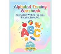 Alphabet Tracing Workbook for Kids Ages 3-5: Fun Letter Writing Practice with Pictures | Learn to Write A-Z Easily