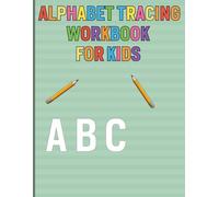 Alphabet Tracing Workbook For Kids: Learn to write letters step by step with tracing guides handwriting practice pages and fun alphabet learning activities