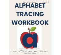 Alphabet Tracing Workbook - Lowercase Letters: Learn to Write Lowercase Letters a-z