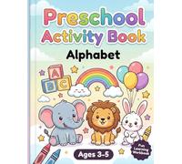Alphabet Tracing Workbook: Practice Book for Kids with Pen Control, Line Tracing, Letters, and More! for Kids Ages 3-5