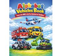 Alphabet Vehicles Book: Learn the ABCs with Fun Vehicles for Toddlers and Kids Ages 2-5: A to Z Transportation Book for Early Learning, ABCs for Toddlers, Preschool & Kindergarten