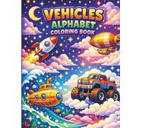 Alphabet Vehicles Coloring Book: Trace Letters A to Z, Color Cars, Trucks, Rockets & Boats, Learn Fun Vehicle Facts - Preschool Activity Book for Toddlers Ages 2-5
