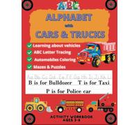 Alphabet With Cars & Trucks: Preschool Activity Workbook For Ages 3-6| Learning Alphabet With Vehicles, ABC Letter Tracing, Automobile & Alphabet ... & Puzzles: My First Workbook About Vehicles
