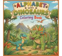 Alphabet with Dinosaurs Coloring Book: Educational Coloring Pages with Dinosaurs and Alphabets for Ages 3 and up
