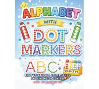 ALPHABET WITH DOT MARKERS: Build Vocabulary, Letter Skills, and Fine Motor Control for Ages 3-6
