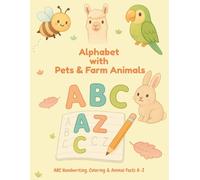 Alphabet with Pets & Farm Animals: ABC Handwriting, Tracing & Coloring Workbook with Animal Facts for Kids Ages 4-7